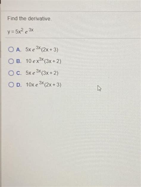 Solved Find The Derivative Y 5x2 E 3x O A 5x E 3x 2x 3