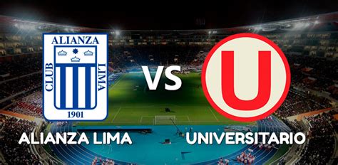 Alianza Lima Vs Universitario Hora Y Canal Del Clásico Peruano