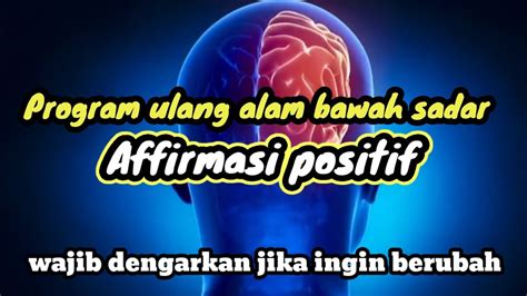 AUDIO SUGESTI AFFIRMASI POSITIF UNTUK MEMPROGRAM ULANG ALAM BAWAH SADAR