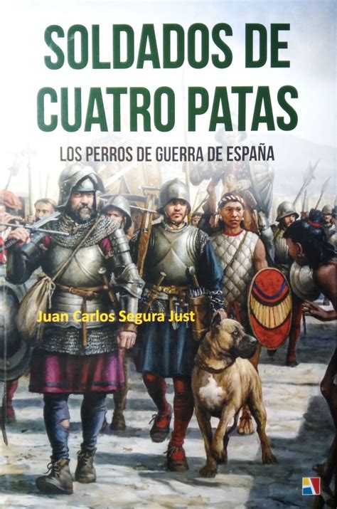 Soldados de cuatro patas Los perros de guerra de España by Juan Carlos