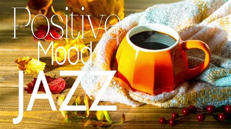 Jazz Music Positive Mood Delicate November Jazz Sweet Autumn Bossa