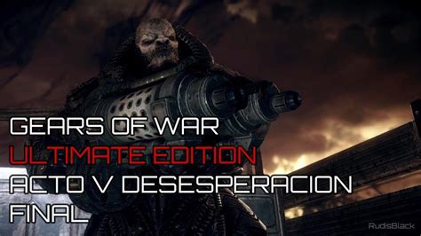 GEARS OF WAR Ultimate Edition Acto V Desesperación Final completo