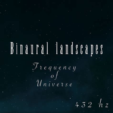 432 Hz Frequency Of Universe Binaural Landscapes Qobuz