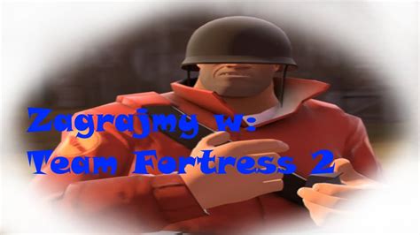 Zagrajmy w Team Fortress 2 D odc 2 Różne klasy YouTube