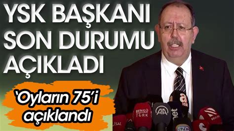 YSK Başkanı Ahmet Yener son durumu açıkladı Oyların 75i açıklandı