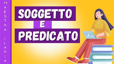 Soggetto E Predicato In Analisi Logica Youtube