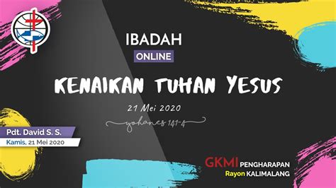 Ibadah Kenaikan Tuhan Yesus 21 Mei 2020 Gkmi Pengharapan Rayon