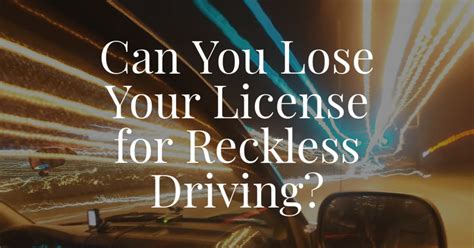 Can You Lose Your License For Reckless Driving