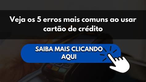 Veja os 5 erros mais comuns ao usar cartão de crédito Investir Correto