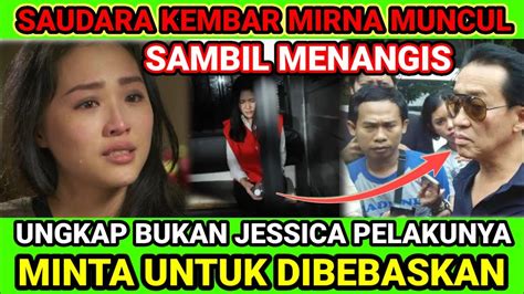 SAUDARA KEMBAR MIRNA BUKA SUARA Ungkap Bukan Jessica Wongso Yg Bunuh