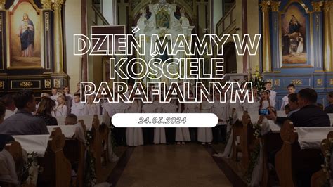 Dzień Mamy w Kościele parafialnym w Zaczerniu przygotowany przez klasy