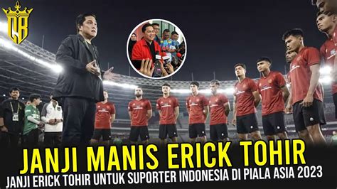 Kabar Gembira Erick Thohir Janjikan Hal Ini Untuk Timnas Indonesia