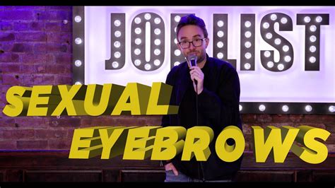 Sexual Eye Brows Joe List Stand Up Comedy Youtube