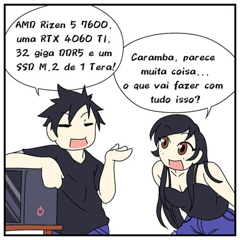 Um Amigo Meu Ficava Puto Da Vida Que Eu Tinha Pc Bom E Só Jogava