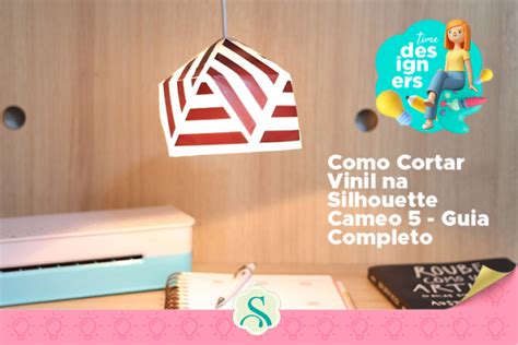 Como Cortar Vinil Na Silhouette Cameo Guia Completo Blog