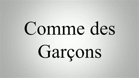 Learn How To Pronounce Comme des Garçons YouTube