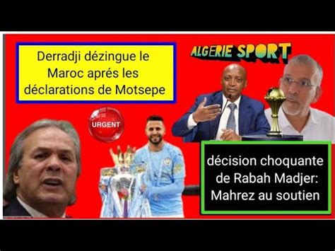 Rabah Madjer Prend Une D Cision Choquante Hafid Derradji D Zingue Le