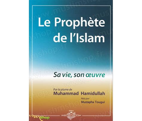 Le Prophète de l Islam Sa Vie Son Oeuvre par Muhammad HAMIDULLAH