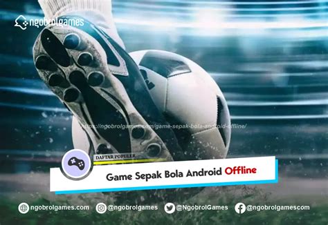 Game Sepak Bola Android Offline Terbaru 2024