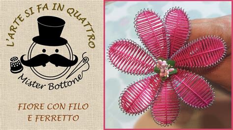 Come Creare Un Fiore Con Filo E Ferretto Tutorial Creazioni In Fil Di