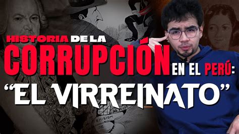 Historia De La Corrupción En El Perú Virreinato Youtube