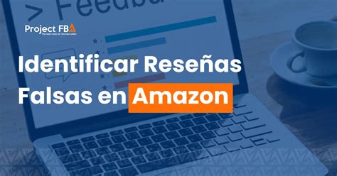 Herramientas Esenciales Contra Rese As Falsas En Amazon