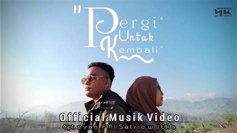 Pergi Untuk Kembali Musik Kita Official Musik Video Youtube