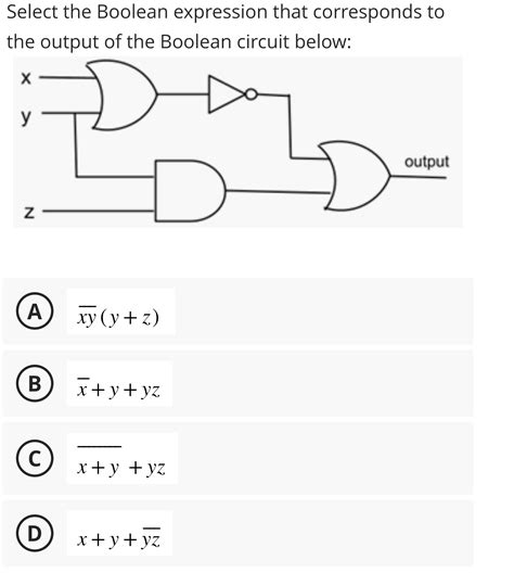 Solved Select The Boolean Expression That Corresponds To The Output Of The Boolean Circuit