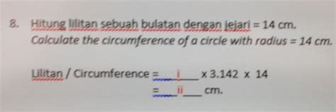 Solved: Hitung lilitan sebuah bulatan dengan |ejani=14 cm Calculate the ...