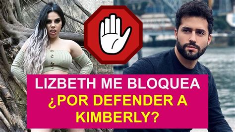 Lizbeth Me Bloquea Por Defender A Kimberly Youtube