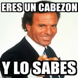 Meme Personalizado Eres Un Cabezon Y Lo Sabes 18505134