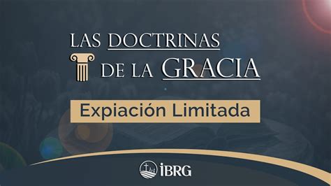 Las Doctrinas de la Gracia Expiación Limitada YouTube