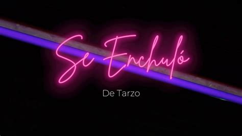 De Tarzo Se Enchul Video Oficial Youtube Music