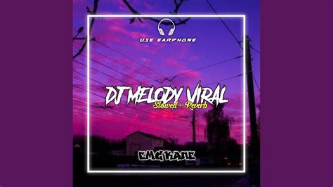 Dj Melody Viral Slowedreverb Youtube Music