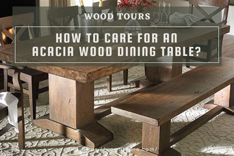 How To Care For An Acacia Wood Dining Table Wood Tours