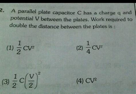 A Parallel Plate Capacitor C Has A Charge Q And Potential V Between The