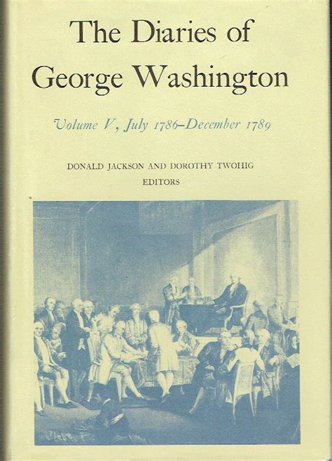 Diaries Of George Washington Volume V July 1786 December 1789