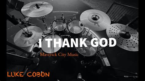 I Thank God Maverick City Music Lukecobon Youtube