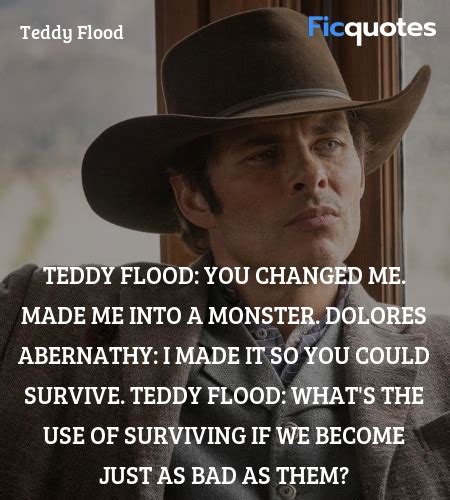 Teddy Flood Quotes - Westworld