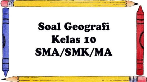 50 Soal Ujian Geografi Kelas 10 SMK SMA MA Semester 2 Dan Kunci Jawaban