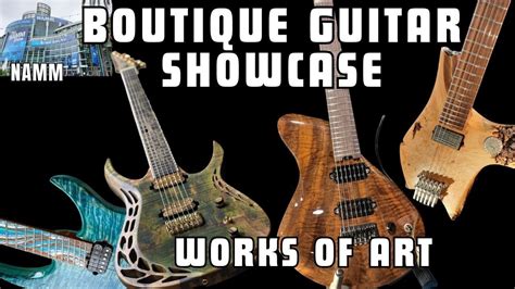 Boutique Guitar Showcase Namm 2023 Works Of Art Masterpieces Youtube