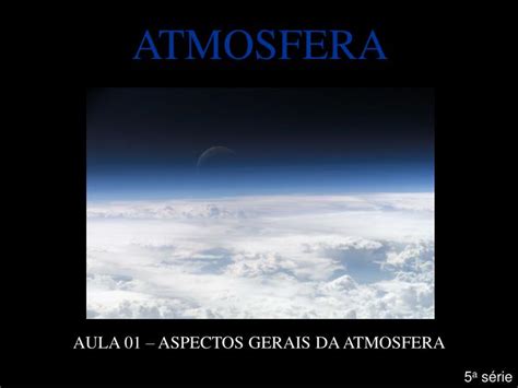 Ppt Atmosfera Aula Aspectos Gerais Da Atmosfera Powerpoint