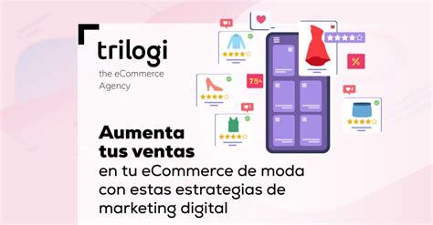 Consejos Para Aumentar Tus Ventas En Tu Ecommerce De Moda Blog Trilogi