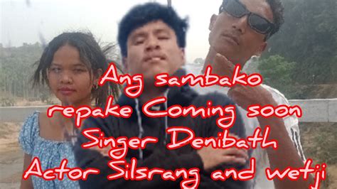 Ang Samba Ko Repake Coming Soon Singer Denibath Sangma Youtube