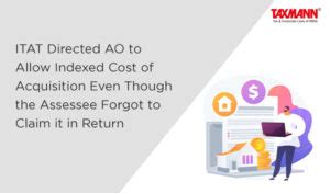 Itat Directed Ao To Allow Indexed Cost Of Acquisition Even Though The