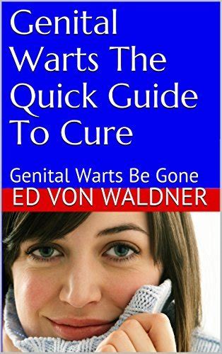 Genital Warts How To Guide To Cure Treat And Prevent Easy To Read How