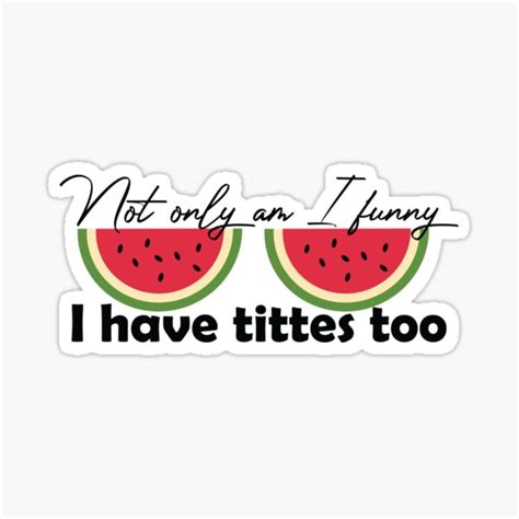 Not Only Am I Funny I Have Tittes Too Boob Quotes Sticker For Sale By BiCreative Redbubble
