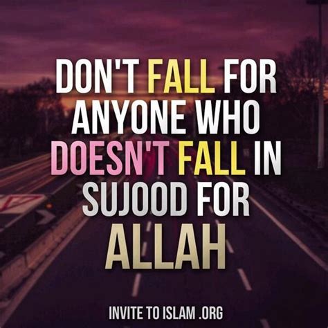 The Words Don T Fall For Anyone Who Doesn T Fall In Sujod For