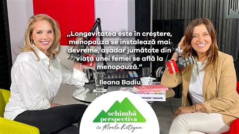 Schimb Perspectiva Asupra Menopauzei Invitat Ileana Badiu Ep