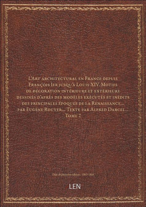 L Art architectural en France depuis François Ier jusqu à Louis XIV